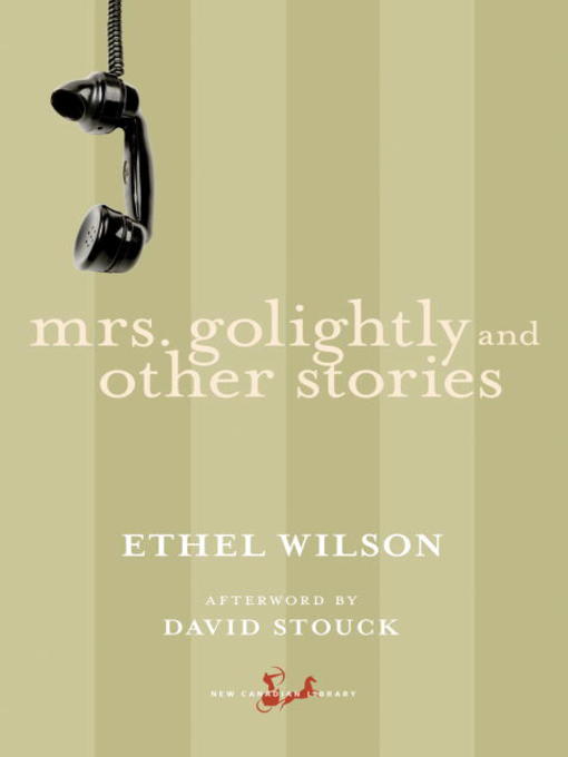 Title details for Mrs. Golightly and Other Stories by Ethel Wilson - Available